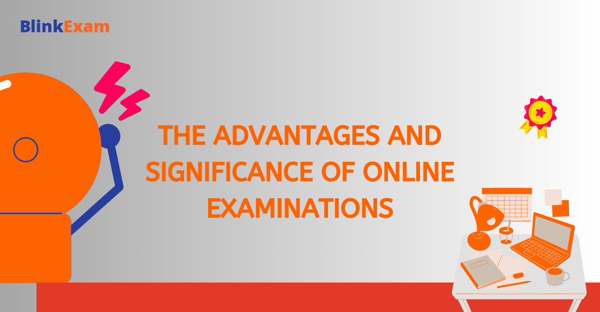 The Advantages and Significance of Online Examinations