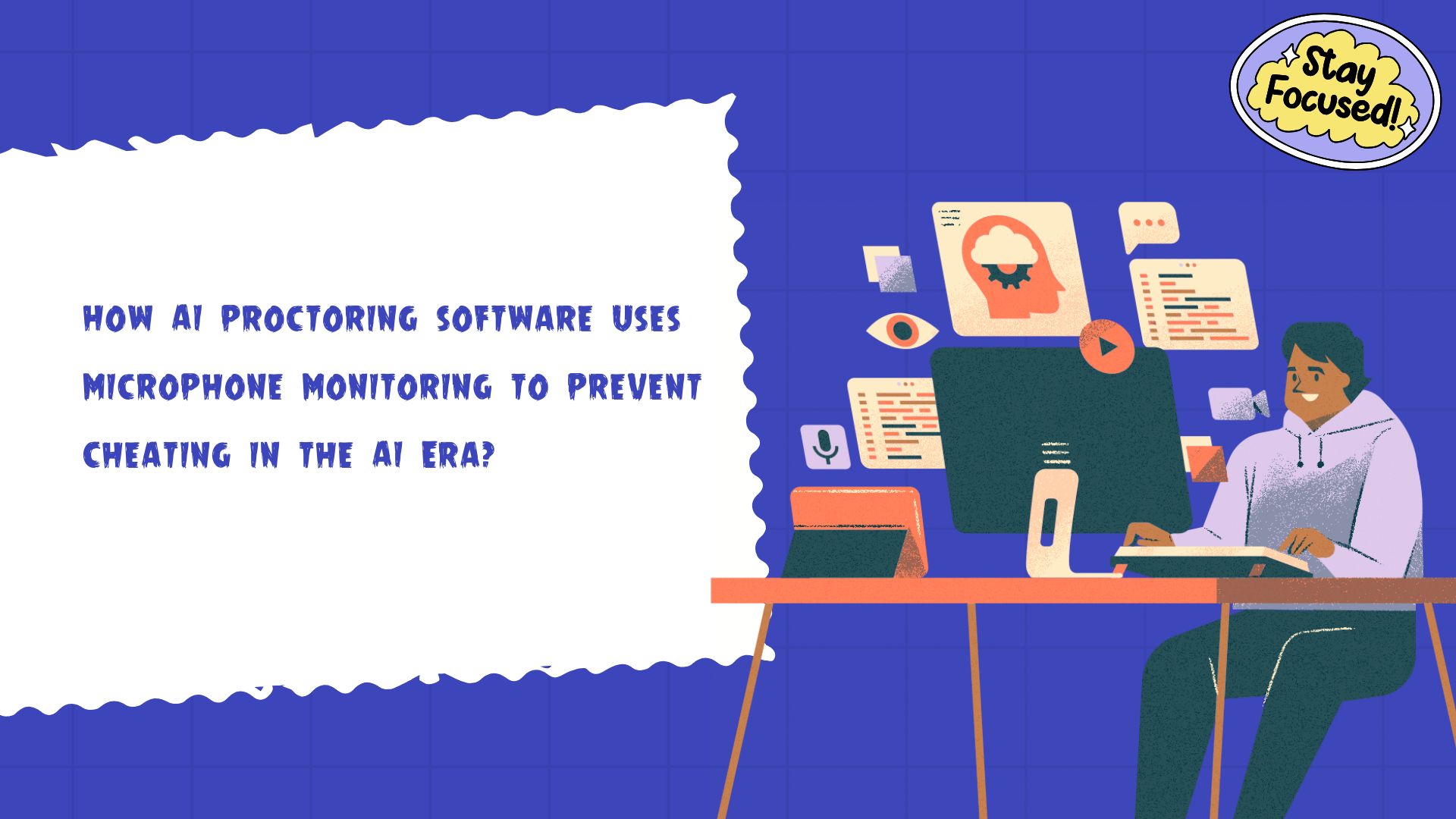 How AI Proctoring Software Uses Microphone Monitoring to Prevent Cheating in the AI Era?