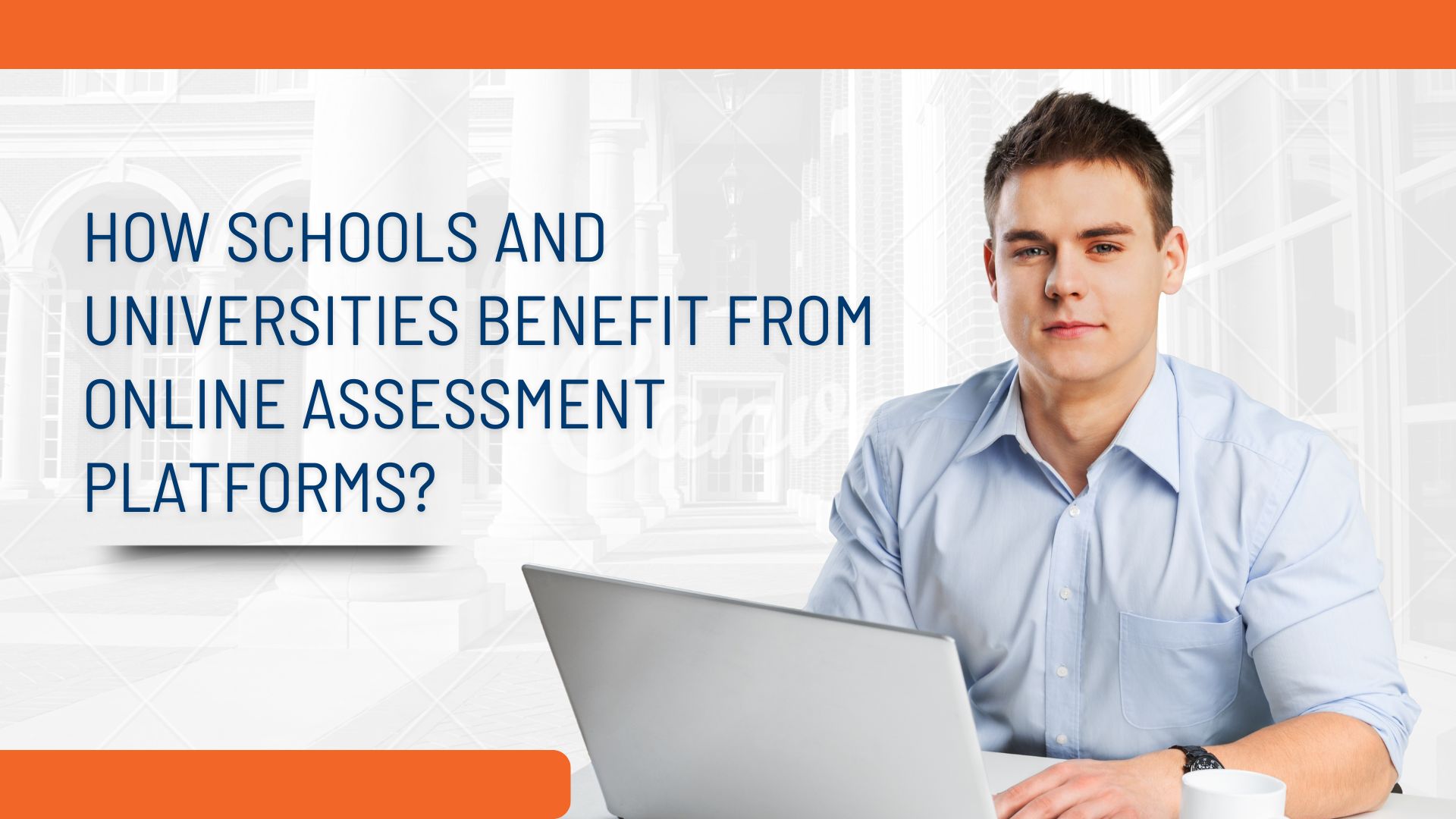 How Schools and Universities Benefit from Online Assessment Platforms?