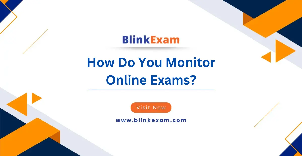 How do you monitor online exams?